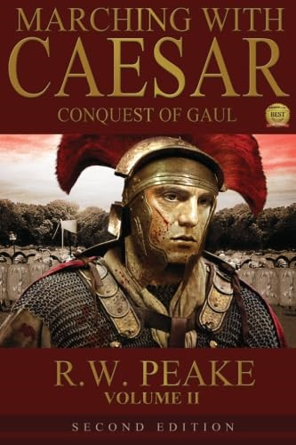 Marching with Caesar-Conquest of Gaul: Second Edition
