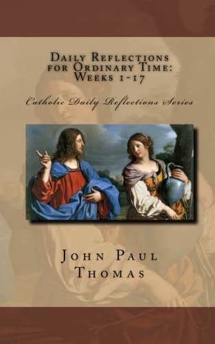 Daily Reflections for Ordinary Time: Weeks 1-17 (Catholic Daily Reflections)