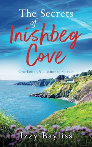 The Secrets of Inishbeg Cove: A heartbreaking page-turner set in Ireland (An Inishbeg Cove Novel)