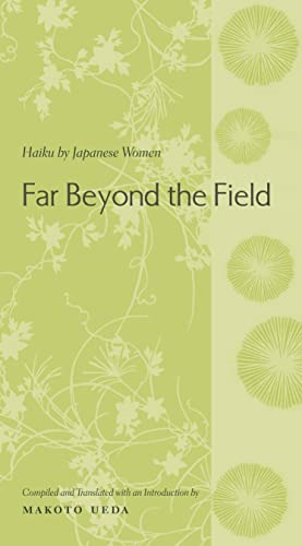 Far Beyond the Field: Haiku by Japanese Women (Translations from the Asian Classics)