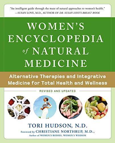 Women's Encyclopedia of Natural Medicine: Alternative Therapies and Integrative Medicine for Total Health and...