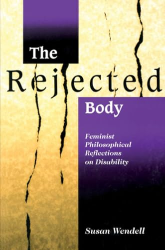 The Rejected Body: Feminist Philosophical Reflections on Disability