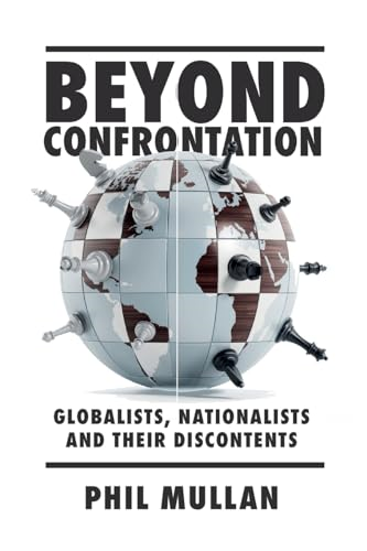 Beyond Confrontation: Globalists, Nationalists and Their Discontents