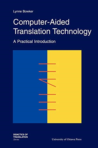 Computer-Aided Translation Technology: A Practical Introduction (Didactics of translation series)