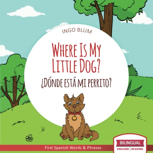 Where Is My Little Dog? - ?Donde esta mi perrito?: Bilingual (Where Is.? - ?Donde Esta.?)