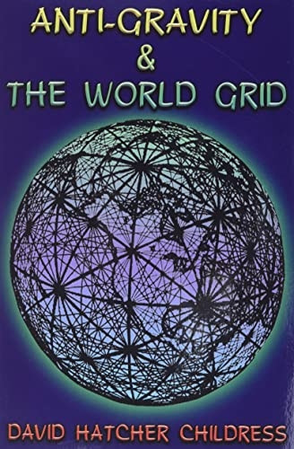 Anti-gravity and the World Grid (Lost Science (Adventures Unlimited Press))