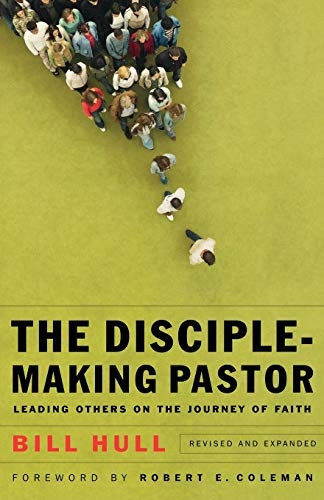 The Disciple-making Pastor: Leading Others on the Journey of Faith