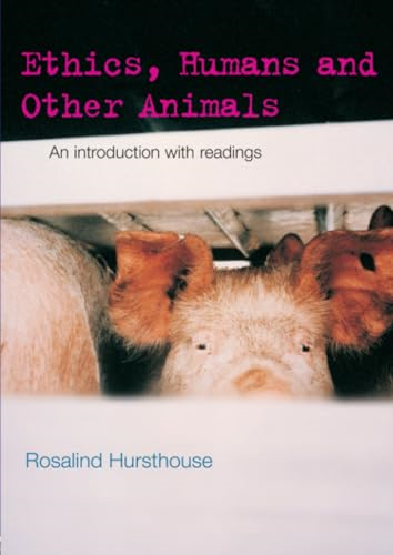 Ethics, Humans and Other Animals: An Introduction with Readings