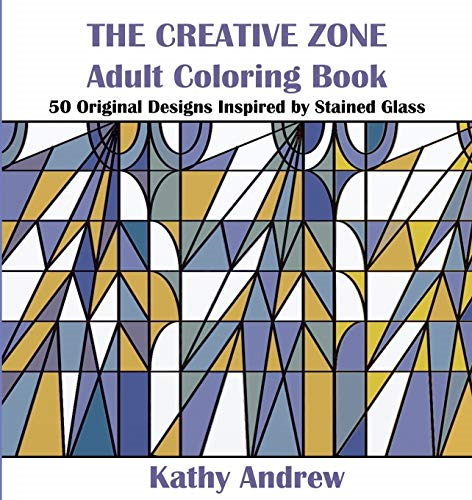 The Creative Zone: An Adult Coloring Book Inspired by Stained Glass (Creative Zone)