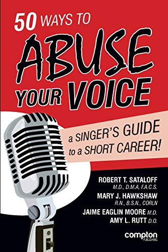 50 Ways to Abuse Your  - Voice: A Singer's Guide to -  a Short Career