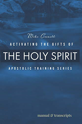 Activating the Gifts of the Holy Spirit: Training Manual & Audio Transcripts