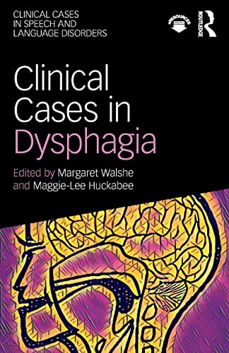 Clinical Cases in Dysphagia (Clinical Cases in Speech and Language Disorders)