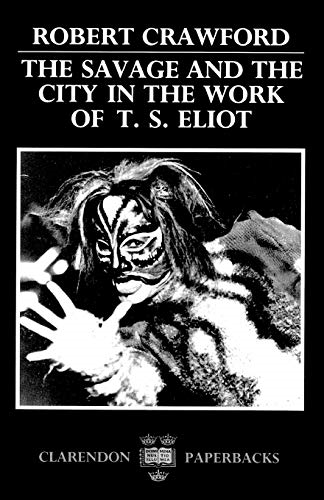 The Savage and the City in the Work of T. S. Eliot