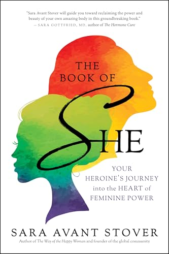 The Book of She: Your Heroine's Journey into the Heart of Feminine Power