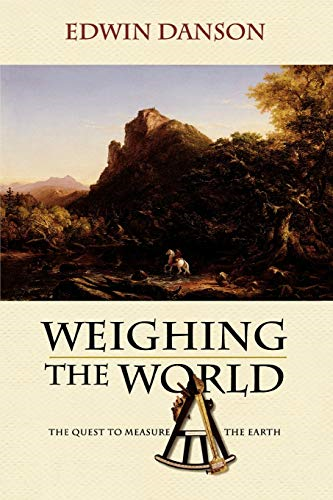 Weighing the World: The Quest to Measure the Earth