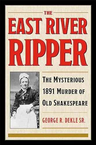 The East River Ripper: The Mysterious 1891 Murder of Old Shakespeare (True Crime History)