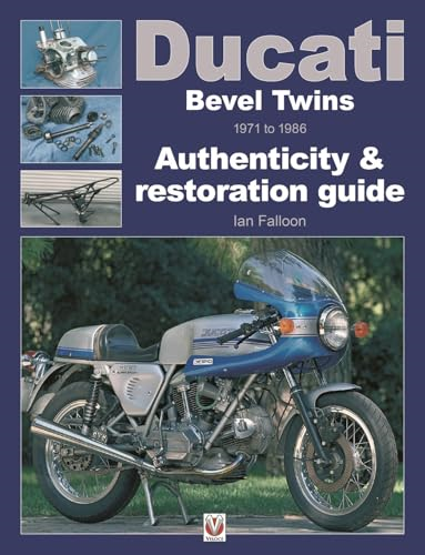Ducati Bevel Twins 1971 to1986: Authenticity &restoration guide(Enthusiast's RestorationManual series)