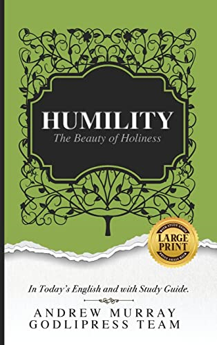 Andrew Murray Humility: The Beauty of Holiness (In Today's English and with Study Guide)(LARGE Print) (Godlipress Classic Christian Books)