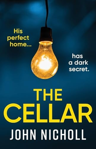 The Cellar: The BRAND NEW shocking, addictive psychological thriller from John Nicholl