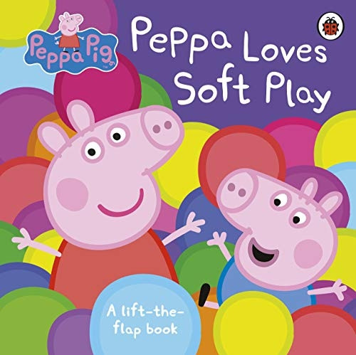 Peppa Pig: Peppa Loves Soft Play: A Lift-the-Flap Book [Board book]