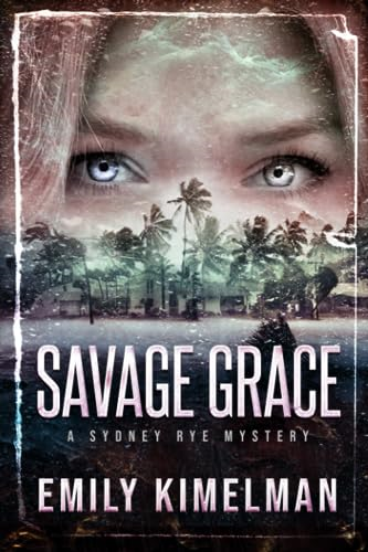 Savage Grace: A Sydney Rye Mystery (Sydney Rye Mysteries)