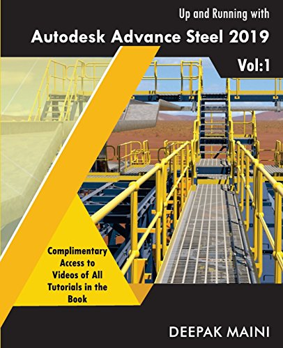 Up and Running with Autodesk Advance Steel 2019: Volume 1 (Up and Running with Autodesk Advance Steel 2019)