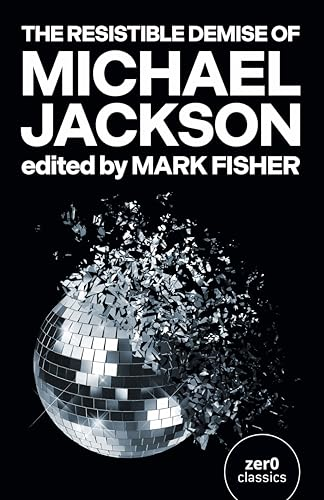 The Resistible Demise of Michael Jackson