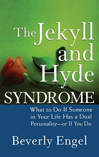 The Jekyll and Hyde Syndrome: What to Do If Someone in Your Life Has a Dual Personality - Or If You Do