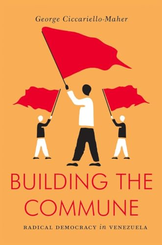 Building the Commune: Radical Democracy in Venezuela (Jacobin Series)
