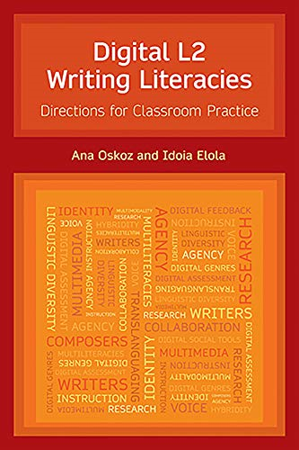 Digital L2 Writing Literacies: Directions for Classroom Practice (Frameworks for Writing)