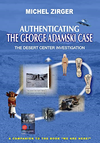 Authenticating the George Adamski Case: The Desert Center Investigation: A Companion to the Book