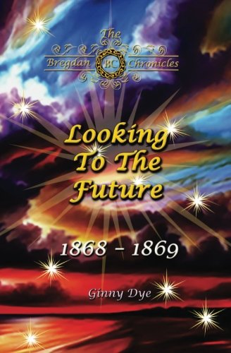 Looking To The Future (#11 in the Bregdan Chronicles Historical Fiction Romance Series) (The Bregdan Chronicles)
