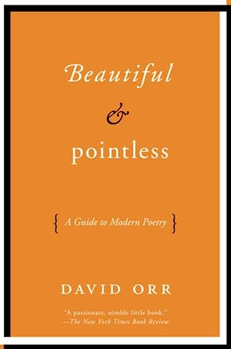 Beautiful & Pointless: A Guide to Modern Poetry