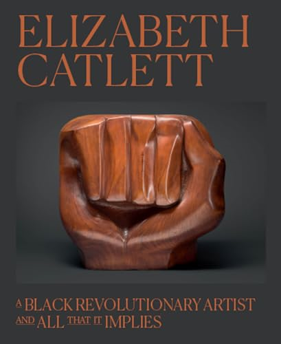 Elizabeth Catlett: A Black  Revolutionary Artist and  All That It Implies