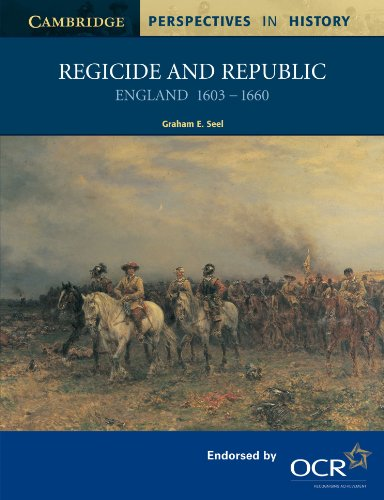 Regicide and Republic: England 16031660: England 1603-1660 (Cambridge Perspectives in History)
