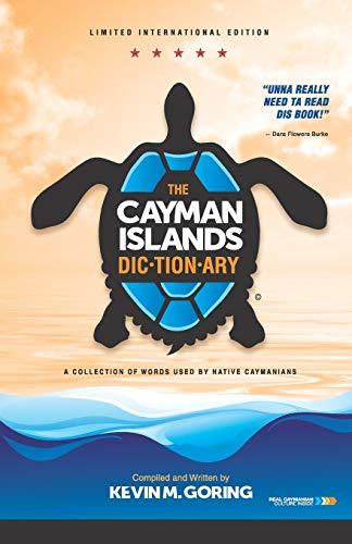 The Cayman Islands Dictionary - Limited International Edition: A Collection of Words Used by Native Caymanians