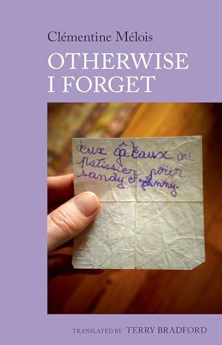 Otherwise I Forget: A Novel by Clémentine Mélois (World Writing in French: New Archipelagoes)