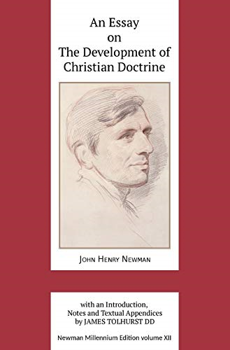 An Essay on the Development of Christian Doctrine (Newman Millennium Edition)