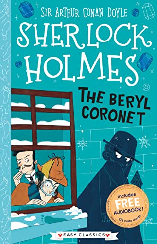 The Beryl Coronet (Easy Classics) (The Sherlock Holmes Children's Collection: Creatures, Codes and Curious Cases (Easy Classics))
