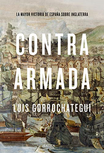Contra Armada: La mayor victoria de España sobre Inglaterra