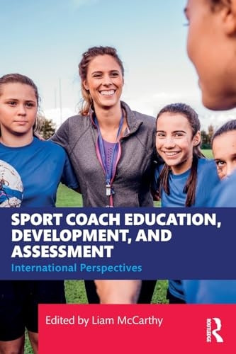 Sport Coach Education, Development, and Assessment: International Perspectives