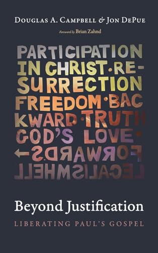 Beyond Justification: Liberating Paul's Gospel