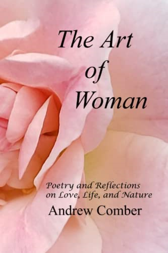 The Art of Woman: Poetry  and Reflections on Love,  Life and Nature