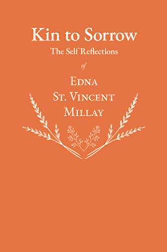 Kin to Sorrow  -  The Self  - Reflections of Edna St.  - Vincent Millay