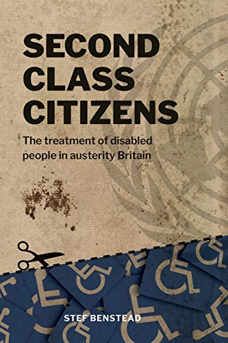Second Class Citizens: The  - treatment of disabled  - people in austerity Britain