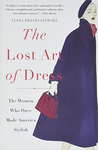 The Lost Art of Dress: The Women Who Once Made America Stylish