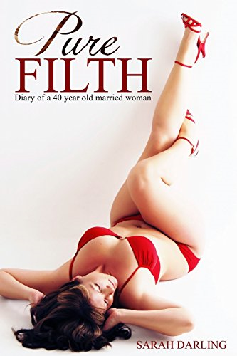Pure Filth: The Diary of a 40 Year Old Married Woman