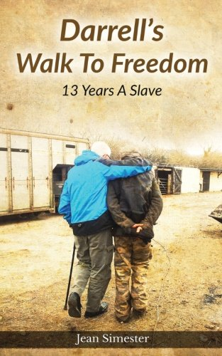 Darrell's Walk to Freedom: 13 Years a Slave