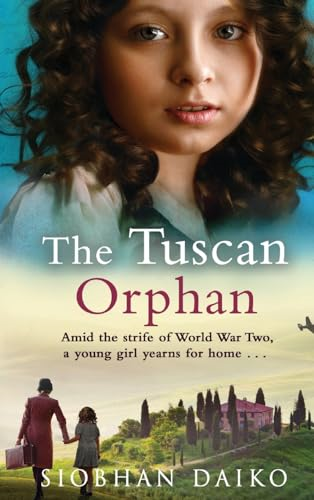 The Tuscan Orphan: A BRAND NEW epic, emotional historical novel from Siobhan Daiko for 2024