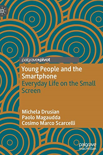 Young People and the  Smartphone: Everyday Life  on the Small Screen